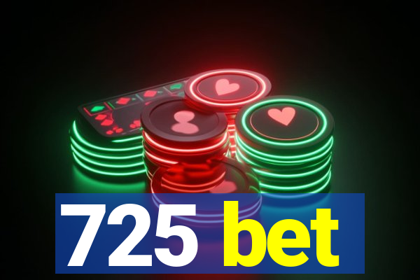 725 bet